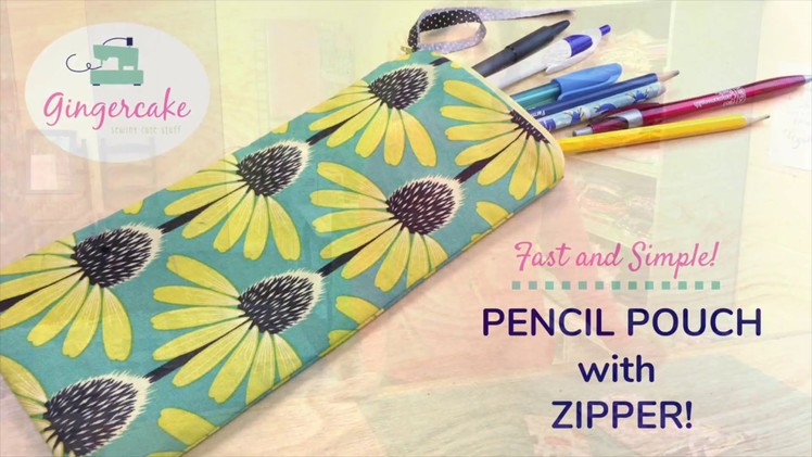 How to Make a FAST and Simple Pencil Pouch with an Easy Zipper