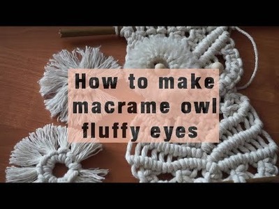 How to make macrame owl fluffy eyes - additional step-by-step tutorial