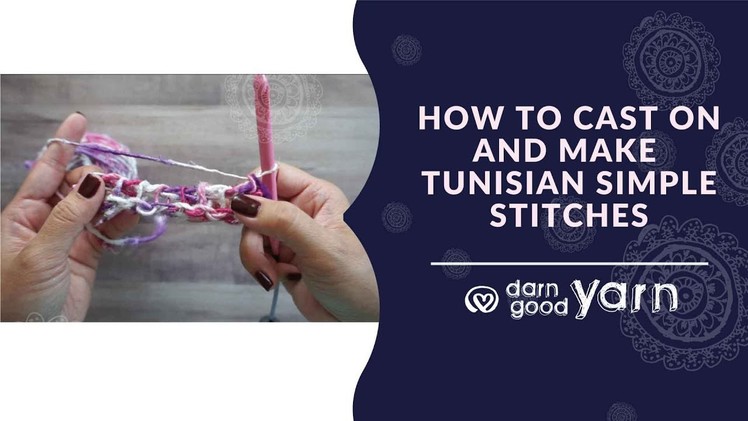 How to Tunisian Crochet Series – Simple Stitches