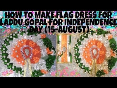 15- AUGUST SPECIAL DRESS FOR LADDU GOPAL. HOW TO MAKE FLAG DRESS FOR LADDU GOPAL