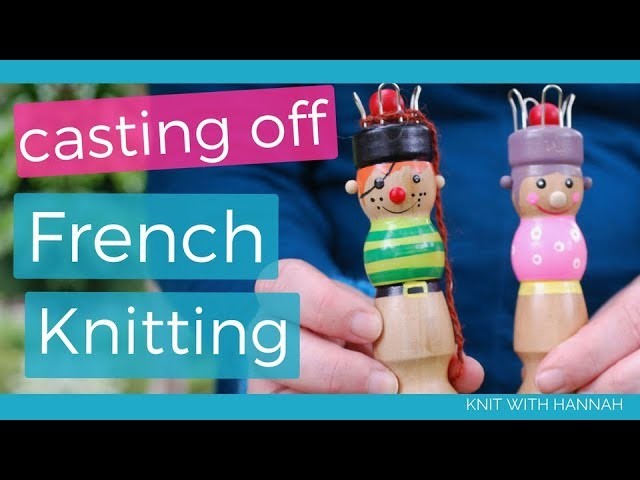 How to Cast off French Knitting