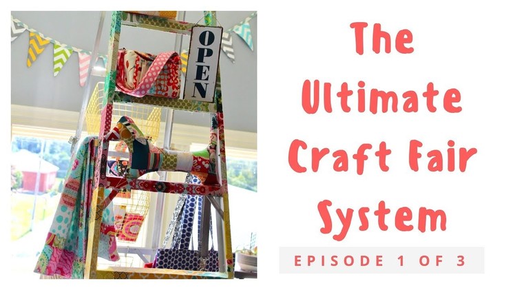 How to create the ultimate craft fair system, Part 1 of 3