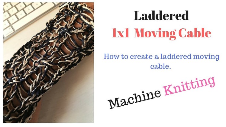How To Knit a Moving 1x1 Cable With Laddered Effect,