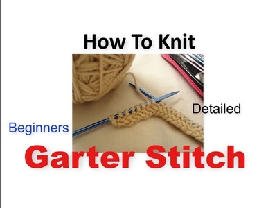 How To Knit Garter Stitch - A Detailed Tutorial For Beginners