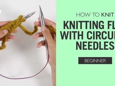 How to Knit: Knitting flat with circular needles