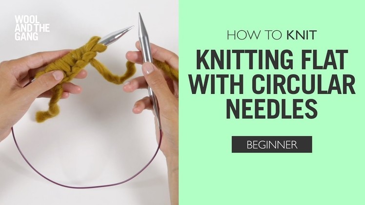 How to Knit: Knitting flat with circular needles