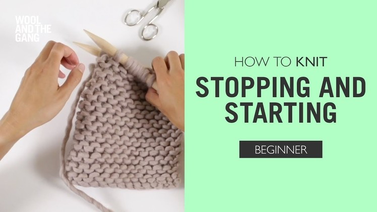 How to Knit: Stopping and Starting