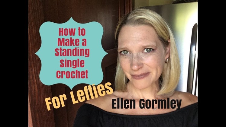 How to Make a Standing Single Crochet, for Lefties!