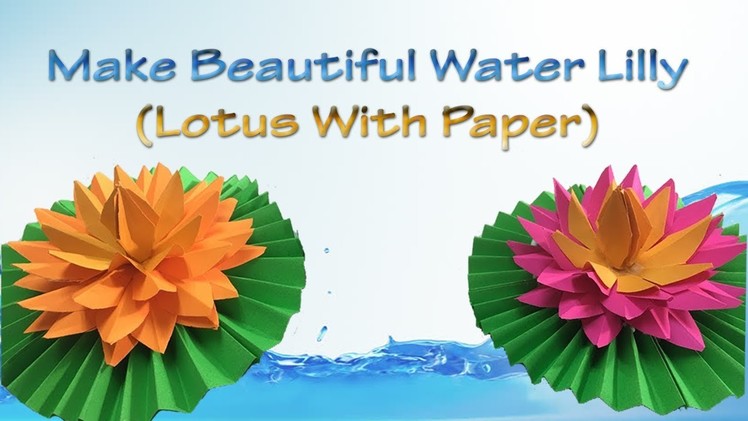 How to make Beautiful Water Lilly.Lotus With Paper - DIY