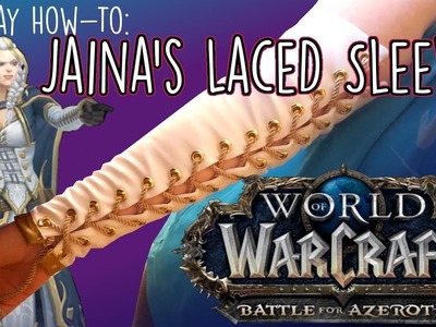 How to Make Lace-Up Arm Warmers | Jaina Proudmoore Cosplay | WoW: Battle for Azeroth