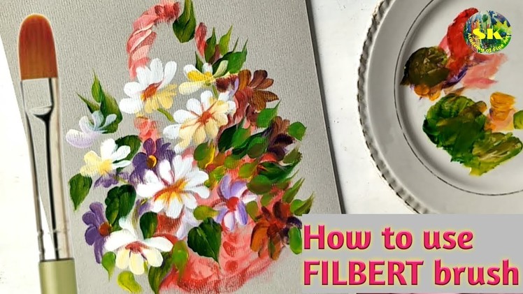 How to use FILBERT brush ||Flower basket painting using FILBERT brush
