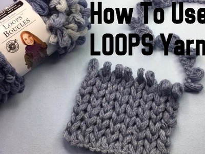 How to Use Loops Yarn (Knit, Purl, Twist, Cables, Bind off, change yarn)