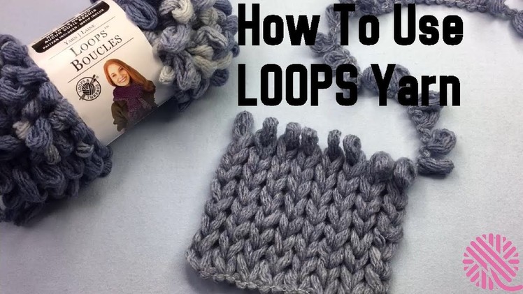 How to Use Loops Yarn (Knit, Purl, Twist, Cables, Bind off, change yarn)
