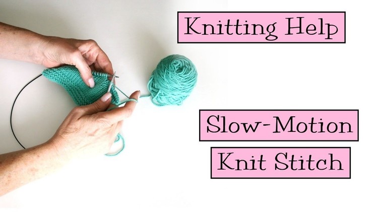 Knitting Help - Slow Motion Knit Stitch