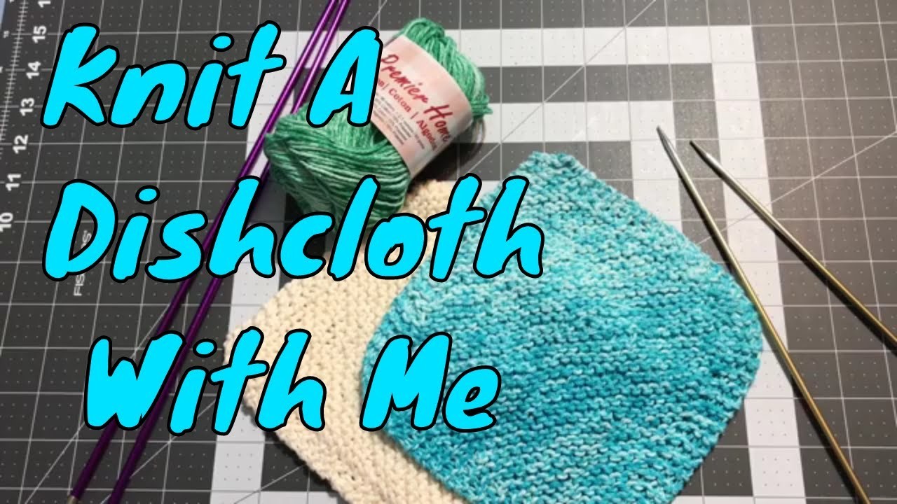 KNITTING - How I knit my dishcloths   Pt. 1