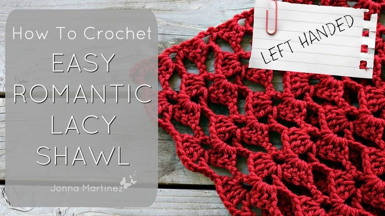 LEFT HANDED: HOW TO CROCHET ROMANTIC LACY SHAWL