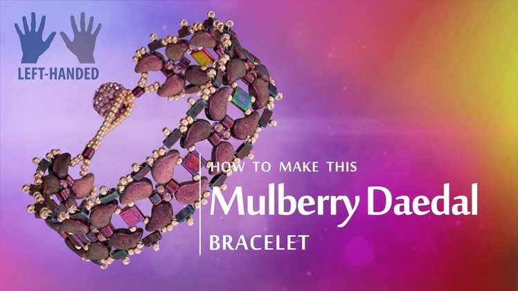 Left-handed ★ How to make this Mulbery Daedal bracelet | Paisley Duo beads