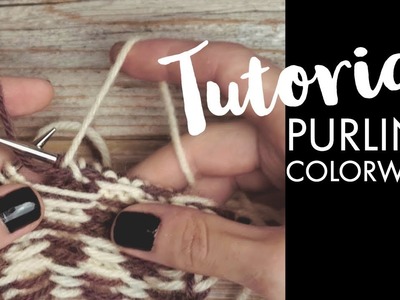 TUTORIAL: How to Purl Colorwork Rows (aka Knitting Colorwork Flat)