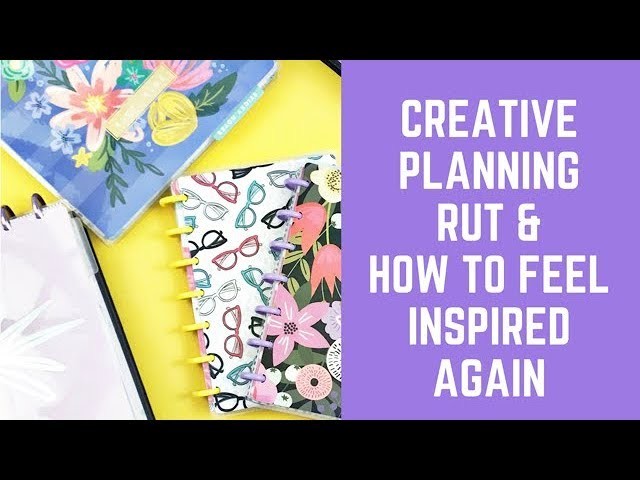 Creative Planning Rut- and How to Feel INSPIRED Again