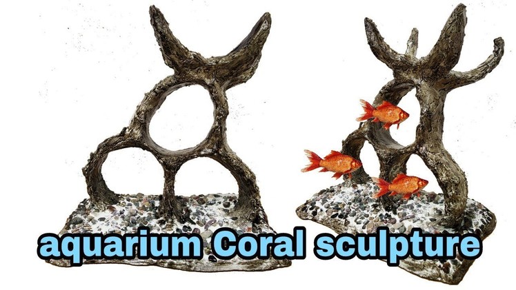 How to make aquarium coral sculpture