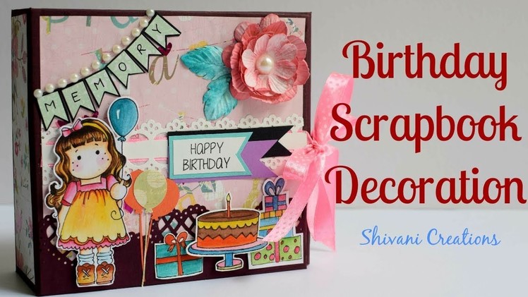 How to make Birthday Scrapbook Part Three. Scrapbook Decoration
