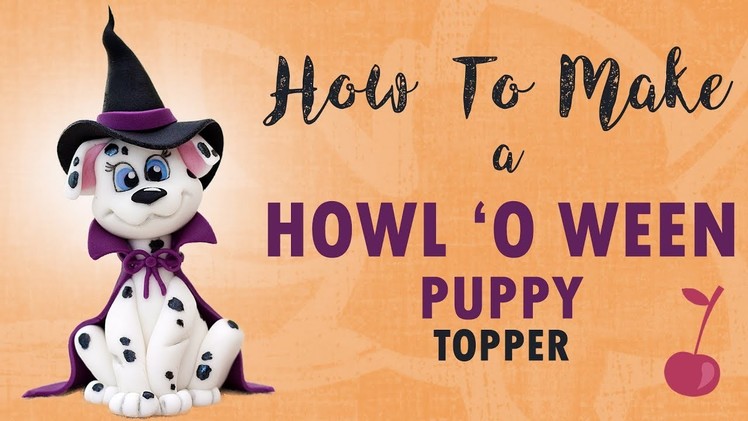 Howl O Ween Puppy Cake Topper Tutorial | Halloween | How To | Cherry Toppers