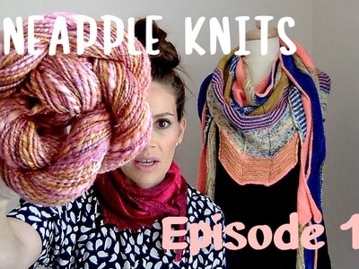 Pineapple Knits Podcast Episode 16 - A Knitting Podcast