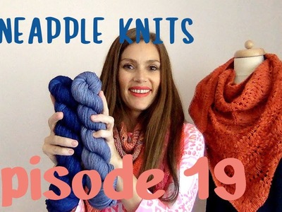 Pineapple Knits Podcast Episode 19 - A Knitting and Spinning Podcast