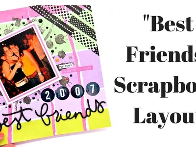 Scrapbook Layout | Best Friends | Process Video
