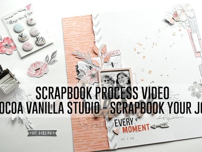 Scrapbook Process Video - Cherish Every Moment (Scrapbook Your Joy. Cocoa Vanilla Studio)