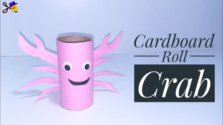 How To Make Cardboard Roll Crab | Best Out Of Waste Cardboard Roll | DIY Art And Craft | Basic Craft