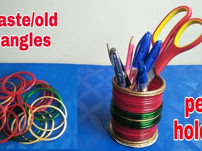 How to make Pen stand from waste.old bangles||Best out of waste|| बेकार चूड़ियों से बनाएं पेन स्टैंड