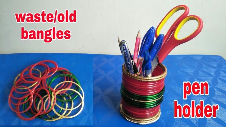 How to make Pen stand from waste.old bangles||Best out of waste|| बेकार चूड़ियों से बनाएं पेन स्टैंड