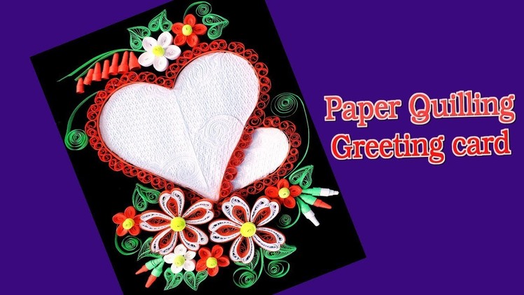 Paper || How to Make Beautiful Heart Design Paper Quilling Greeting Card || Quill Tutorial ||