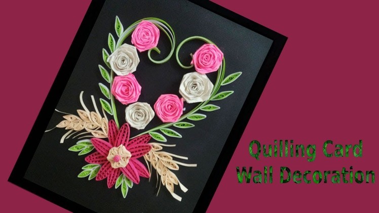Paper quill || Decorate Quilling Greeting Card❤❤ Wall Design With Heart Shape || Siri Art&Craft ||