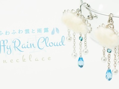 DIY Fluffy Rain Cloud Necklace ふわふわ雲と雨露がキレイ☆雨雲イヤリング