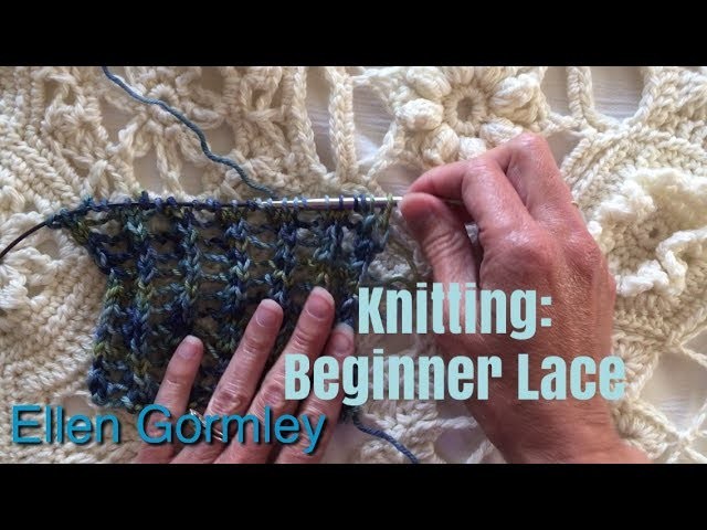 Knitting: Beginner Lace, perfect for crocheters!