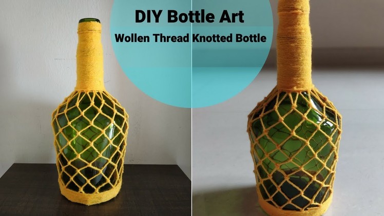 DIY Bottle Art. Trending Glass Bottle Art. Wollen thread knotted Bottle Art