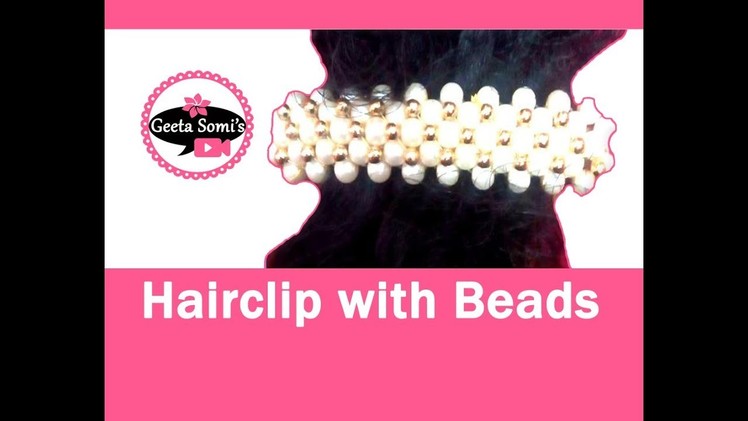 #DIY #hairclip #geetasomi  How to make Elegant Hair Clip using Beads