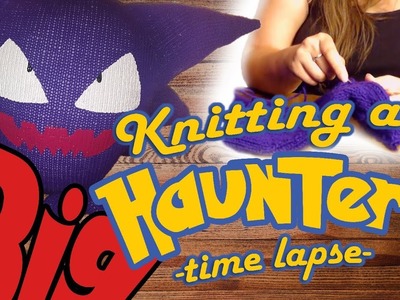 Knitting a BIG Pokemon - Haunter- time lapse