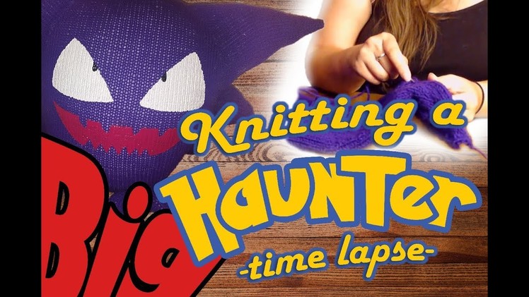 Knitting a BIG Pokemon - Haunter- time lapse