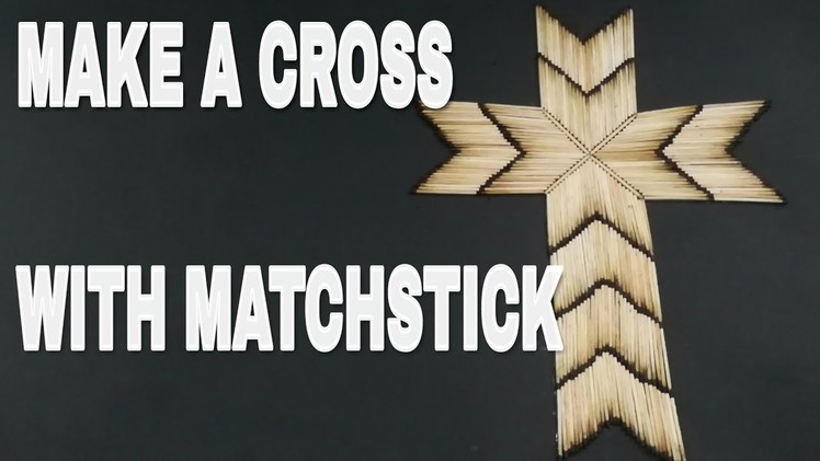 LEARN TO MAKE A CROSS WITH MATCHSTICK