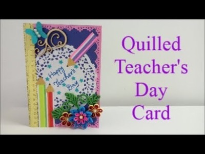 Quilled Teacher's Day Card.DIY Teacher's Day Card