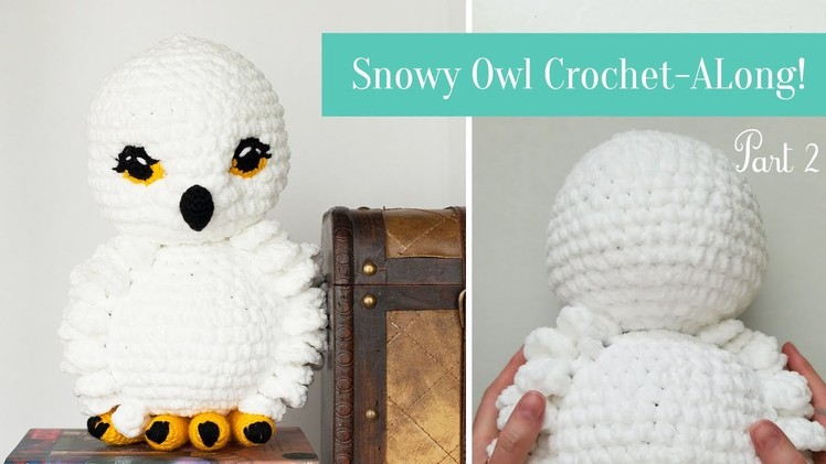 Snowy Owl Crochet-Along Part 2!