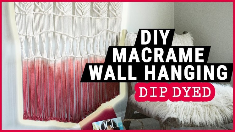DIP-DYED MACRAME WALL HANGING. DIY
