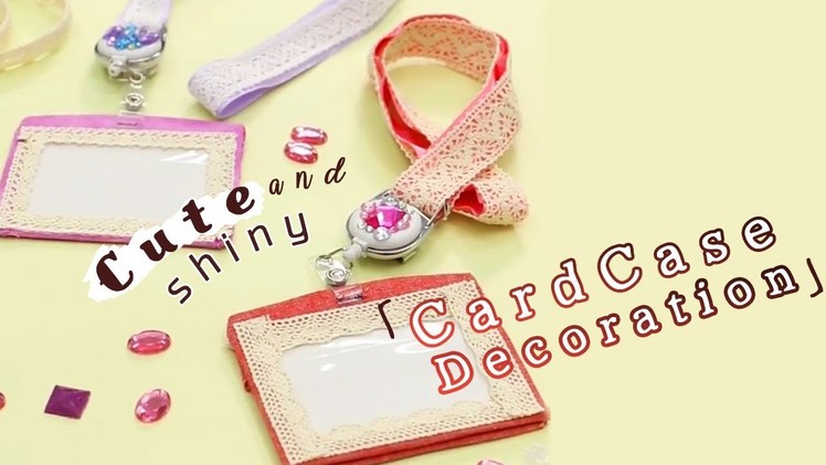 DIY: Cute and Shiny Card Case Decoration＊毎日使うから可愛く演出♡「パスケース」をキラキラ＆キュートに簡単アレンジ！