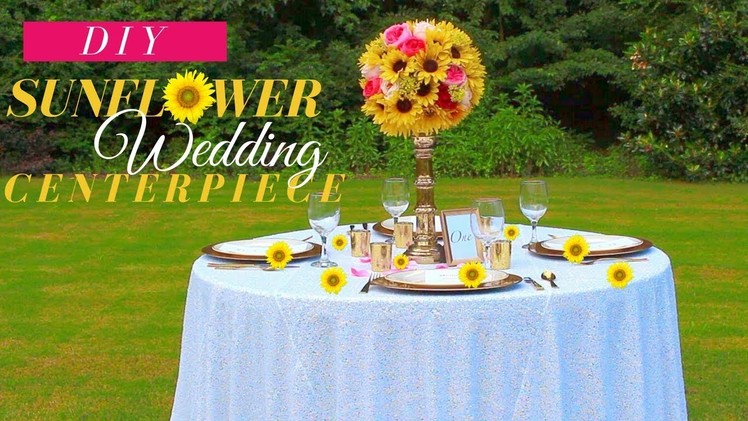 DIY| Tall  Sunflower Wedding Centerpiece | Fall Wedding Decoration Ideas