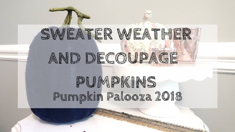 PUMPKIN PALOOZA 2018 | $5 Fall Decor DIY | Sweater Weather | Decoupage Pumpkins