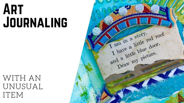 Art Journaling with Textured Paper & An Unusual Item. . .