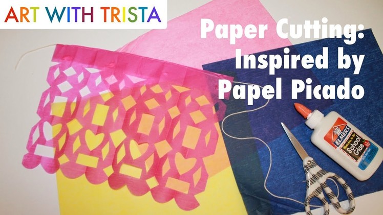 Art With Trista - Paper Cutting: Inspired by Papel Picado